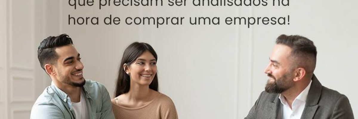 Confira 6 Fatores Que Precisam Ser Analisados Na Hora De Comprar Uma Empresa Blog - Quero montar uma empresa